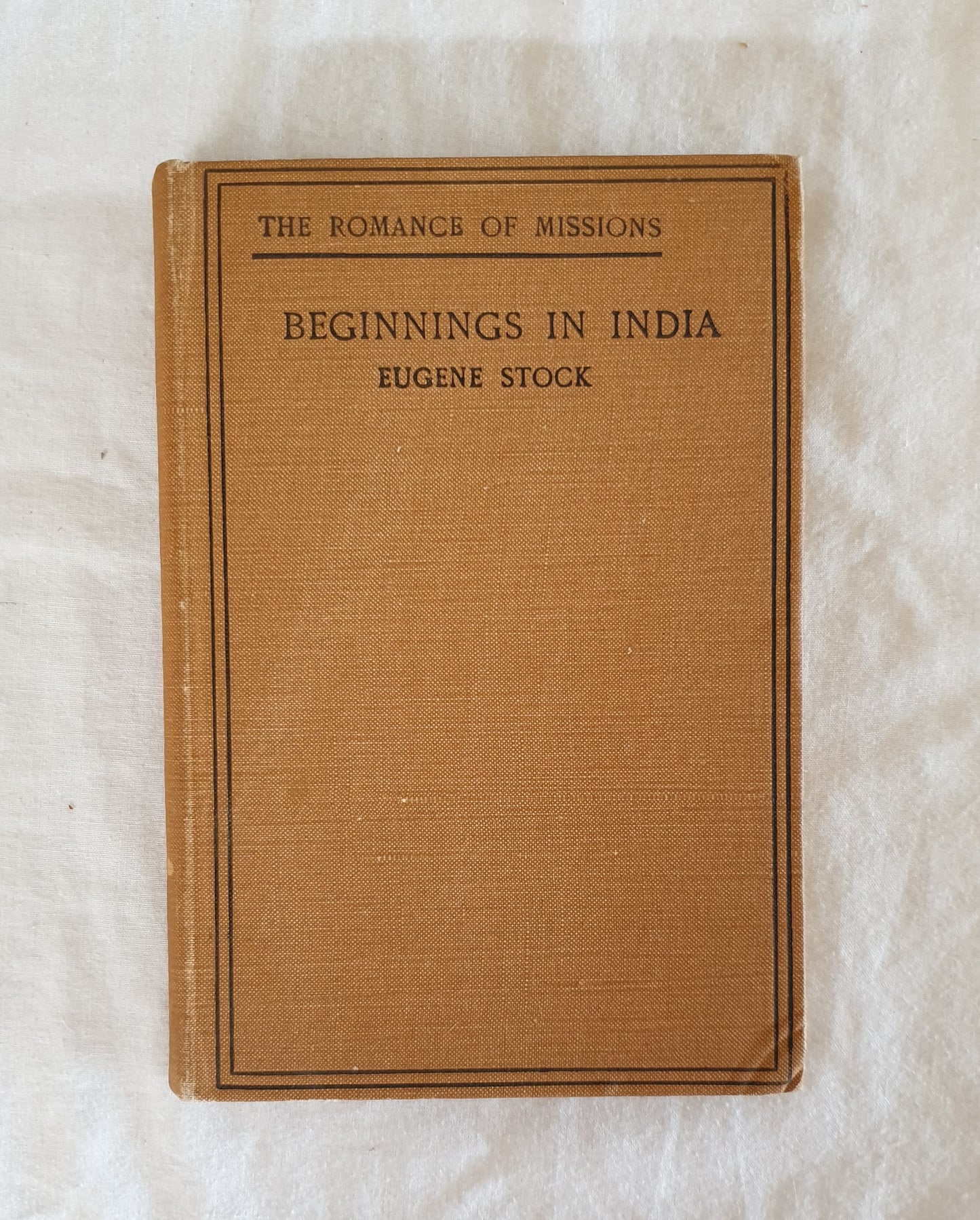 Beginnings In India by Eugene Stock