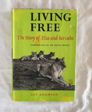 Living Free: The Story of Elsa and Her Cubs  by Joy Adamson
