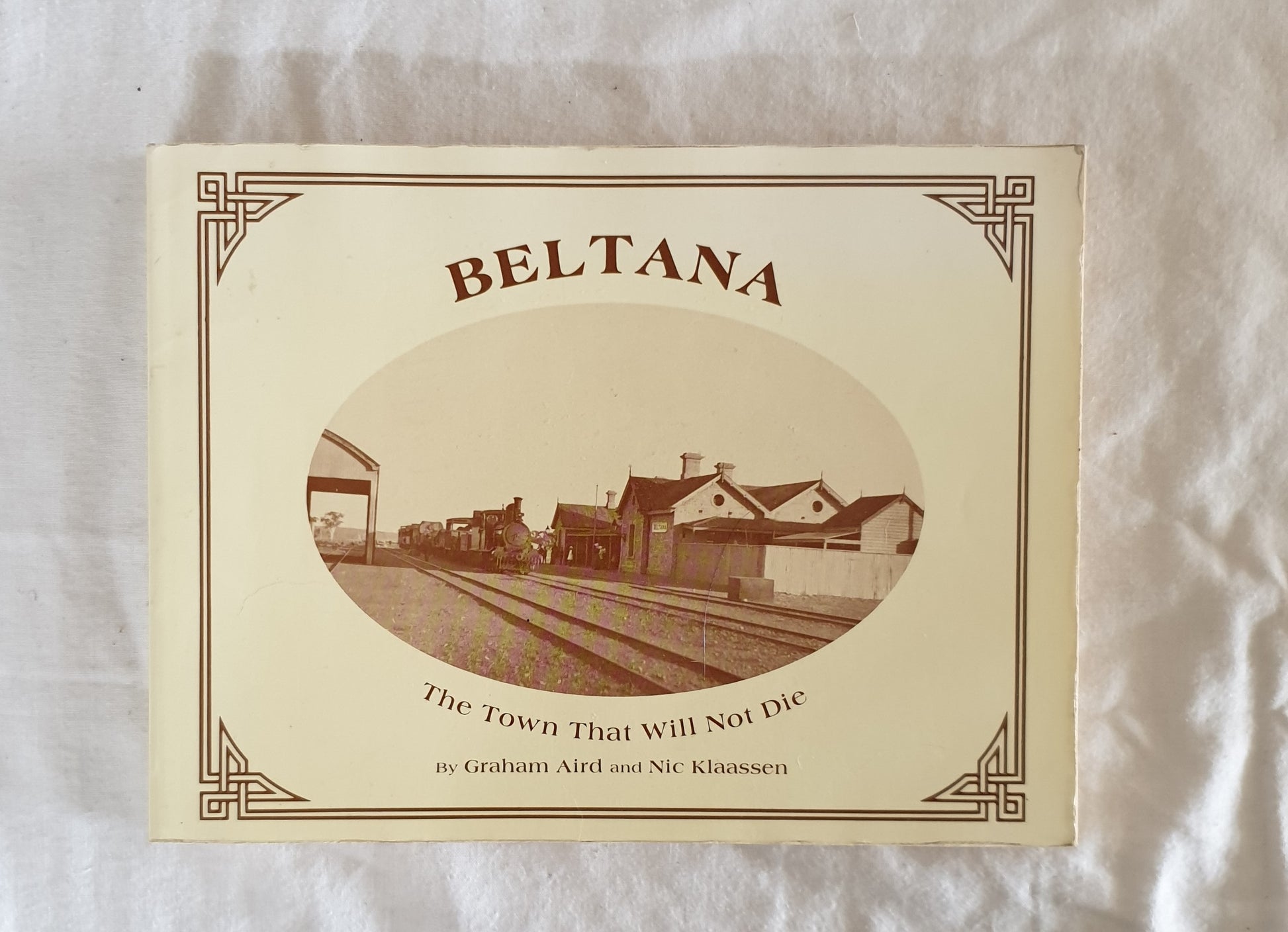 Beltana  The Town That Will Not Die  by Graham Aird and Nic Klaassen  with sketches by David Kelly