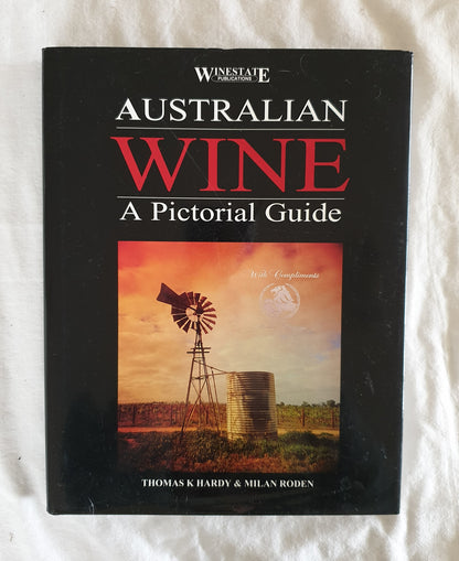 Australian Wine  A Pictorial Guide by Thomas K Hardy & Milan Roden