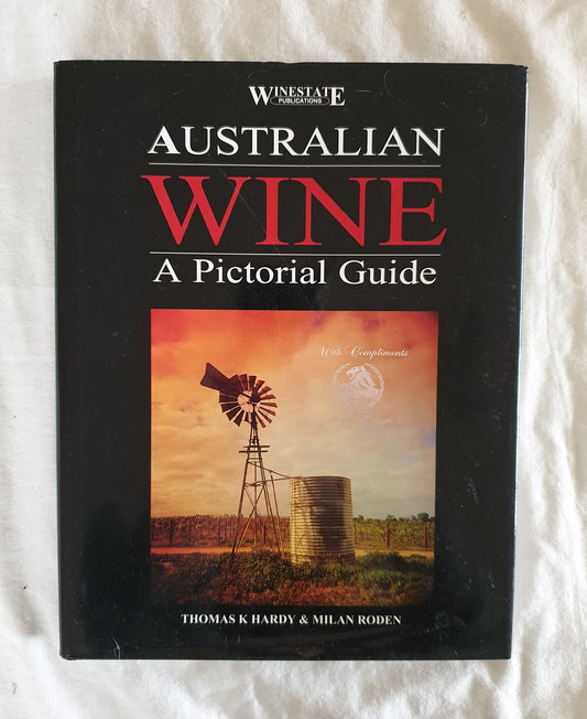 Australian Wine  A Pictorial Guide by Thomas K Hardy & Milan Roden