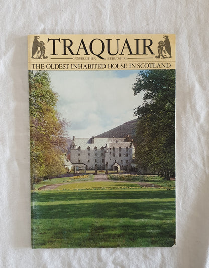Traquair House:  Innerleithen, Peeblesshire  The Oldest Inhabited House in Scotland  A historical survey by Peter Maxwell Stuart the 20th Laird