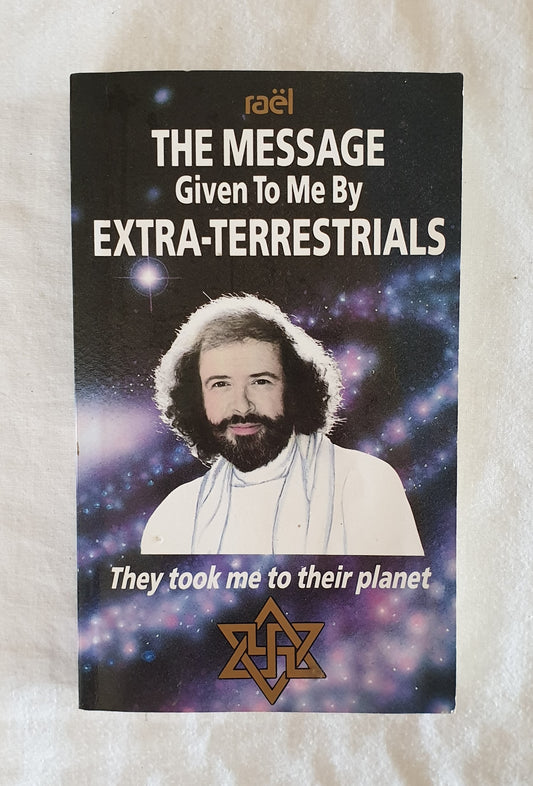 The Message Given To Me By Extra-Terrestrials  by Claude Vorilhon "Rael"