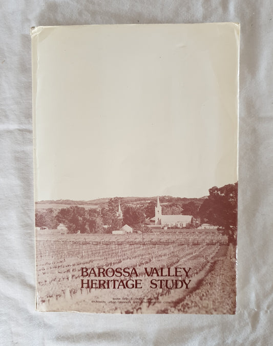 Barossa Valley Heritage Study  Prepared by Lester, Firth and Murton Howard Murton, Alf Lester, John Gelder, Ingrid Scrubjan, Steve Anders and Leigh Shutter