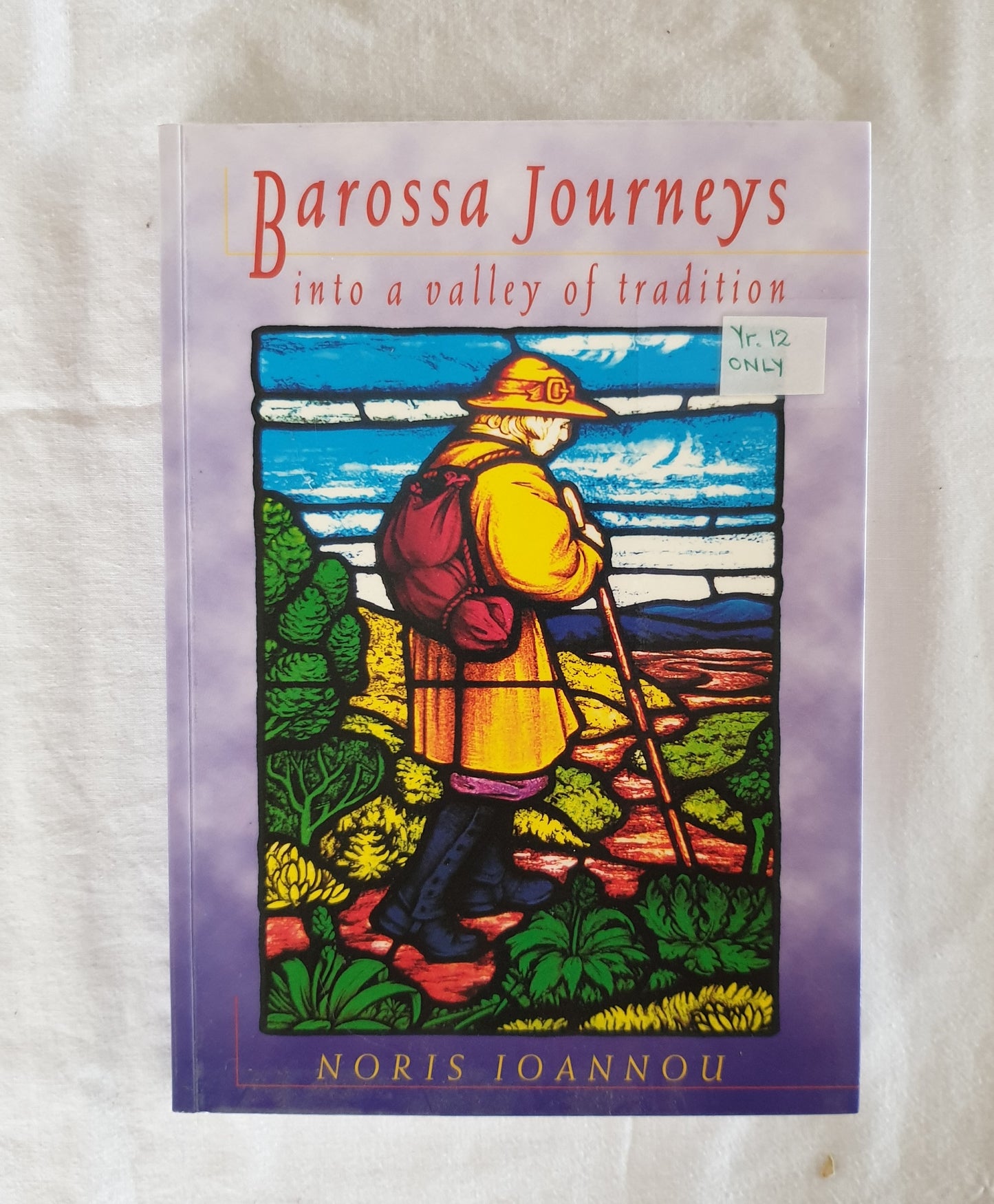 Barossa Journeys  Into a Valley of Tradition  by Noris Ioannou