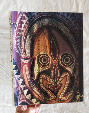 The Arts of Papua New Guinea  by James Sinclair