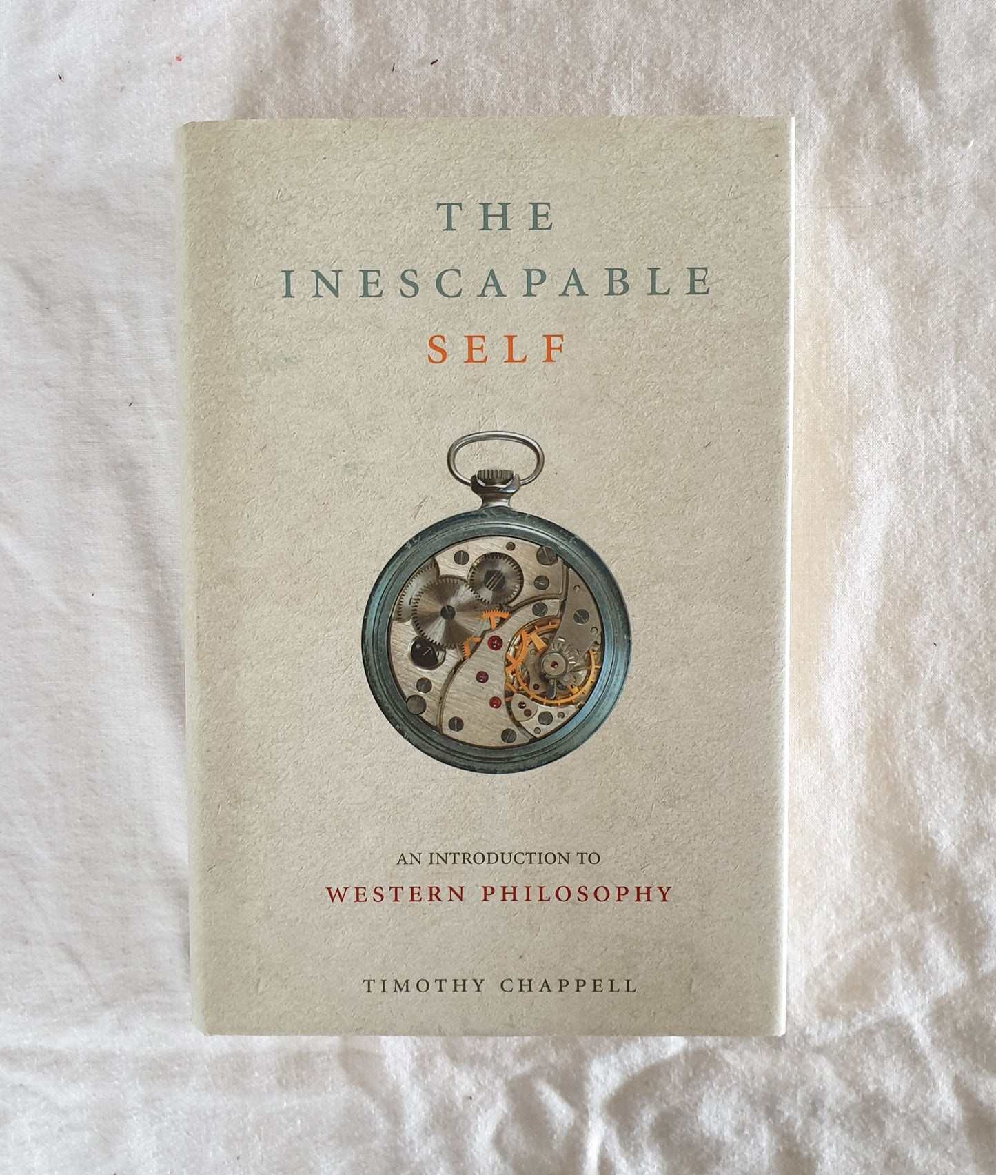 The Inescapable Self  An Introduction to Western Philosophy  by Timothy Chappell