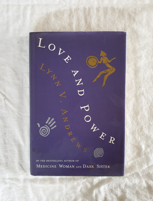 Love and Power  Awakening to Mastery  by Lynn V. Andrews