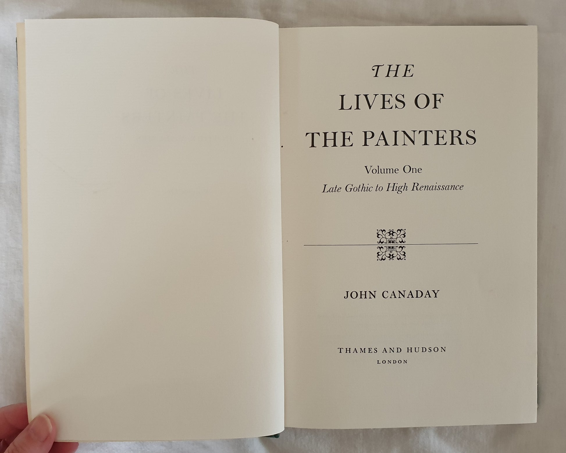 The Lives of the Painters In Four Volumes  Volume One  Late Gothic to High Renaissance  by John Canaday