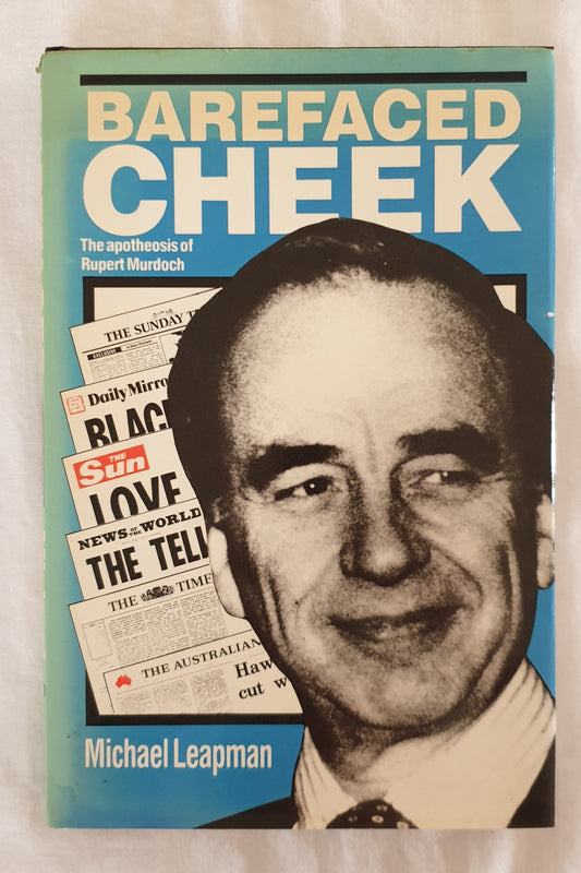 Barefaced Cheek  The apotheosis of Rupert Murdoch  by Michael Leapman