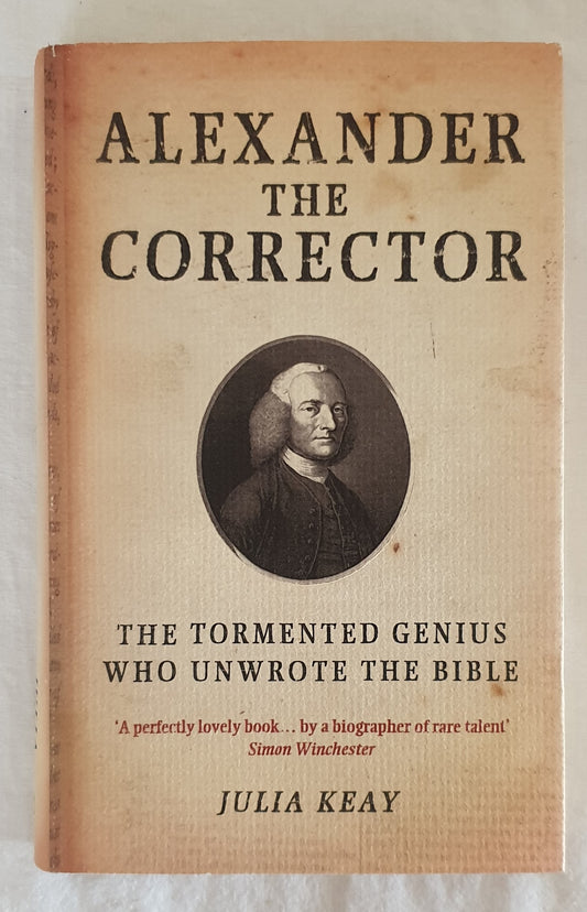 Alexander The Corrector  The Tormented Genius Who Unwrote the Bible  by Julia Keay