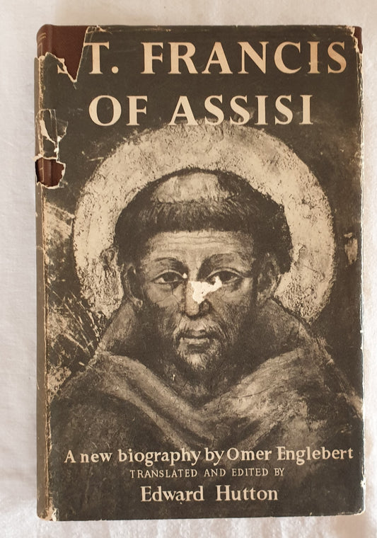 Saint Francis of Assisi  a biography by Omer Englebert  translated and edited by Edward Hutton