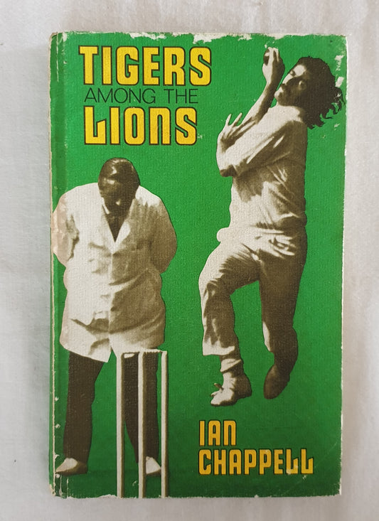 Tigers Among The Lions by Ian Chappell
