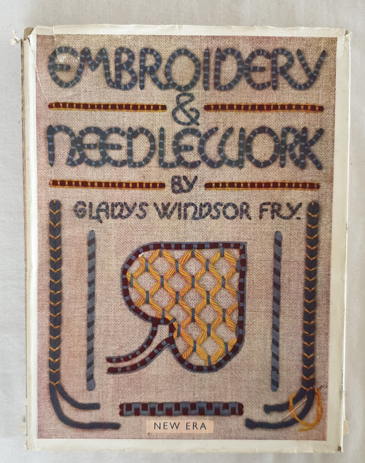 Embroidery and Needlework by Gladys Windsor Fry