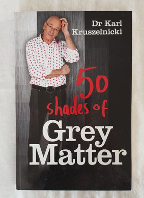 50 Shades of Grey Matter by Dr Karl Kruszelnicki