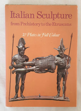 Italian Sculpture From Prehistory to the Etruscans  by Massimo Carra