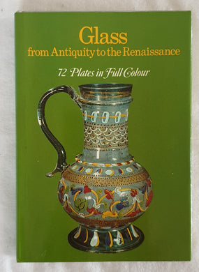 Glass  from Antiquity to the Renaissance  by Giovanni Mariacher