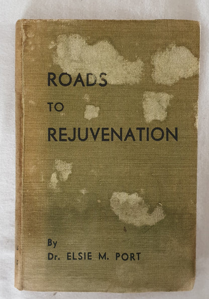 Roads To Rejuvenation by Elsie M. Port