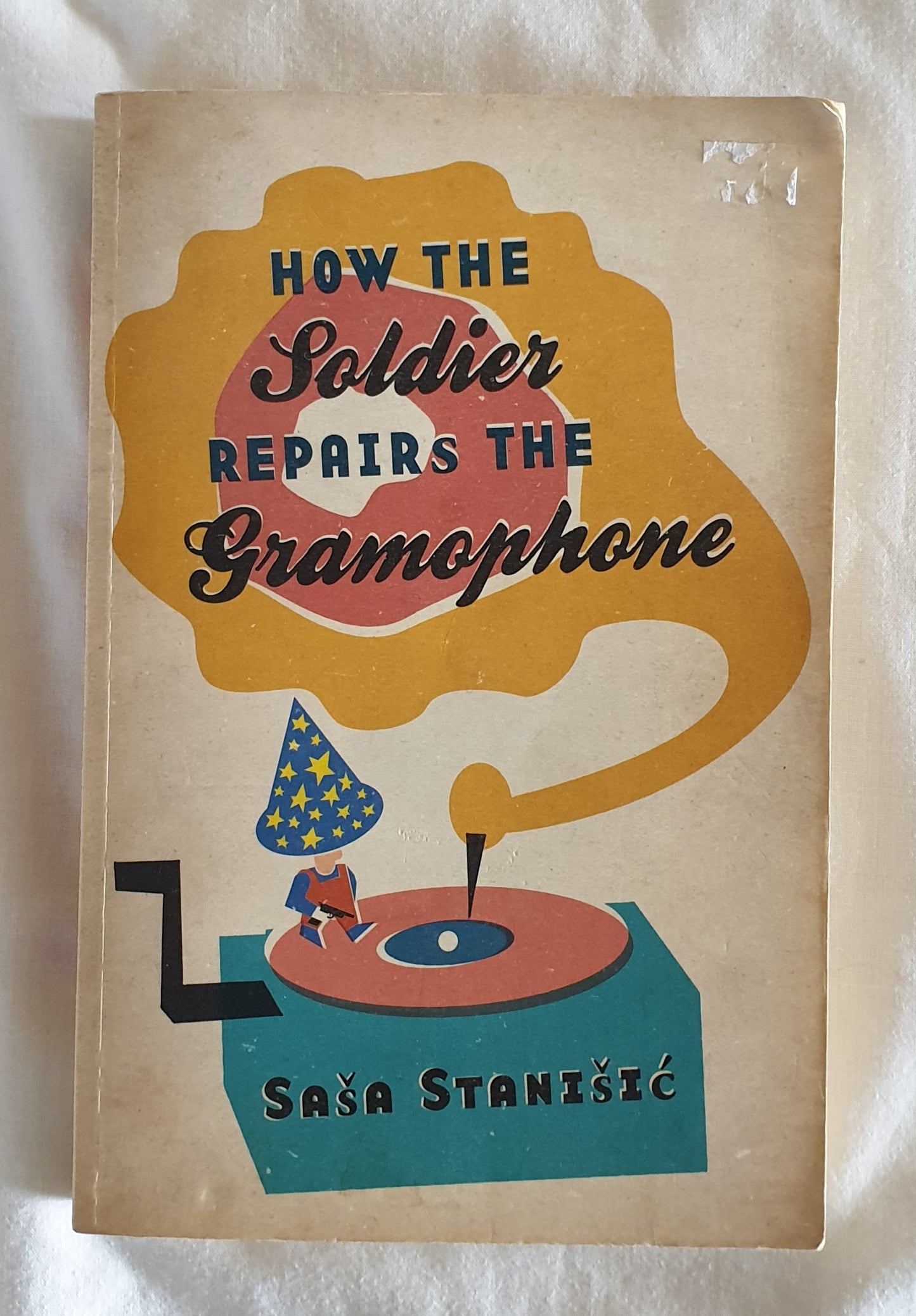 How The Soldier Repairs The Gramophone by Sasa Stanisic