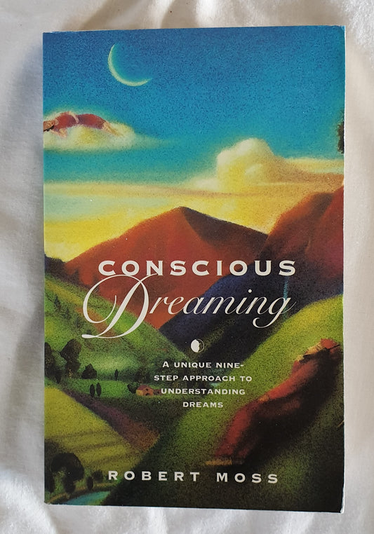 Conscious Dreaming by Robert Moss