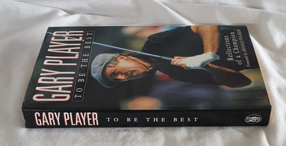 To Be The Best  Reflections of a Champion  by Gary Player with Michael McDonnell