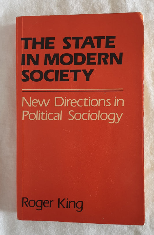 The State in Modern Society by Roger King
