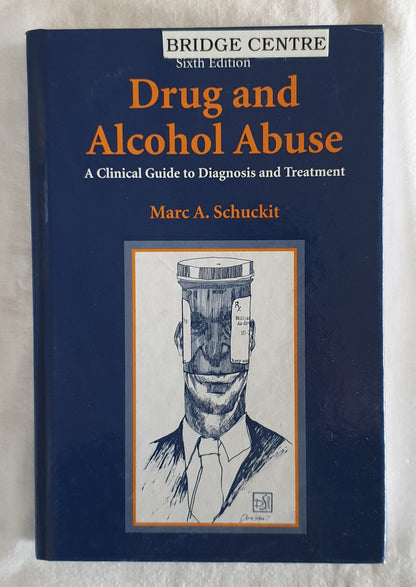 Drug and Alcohol Abuse by Marc A. Schuckit