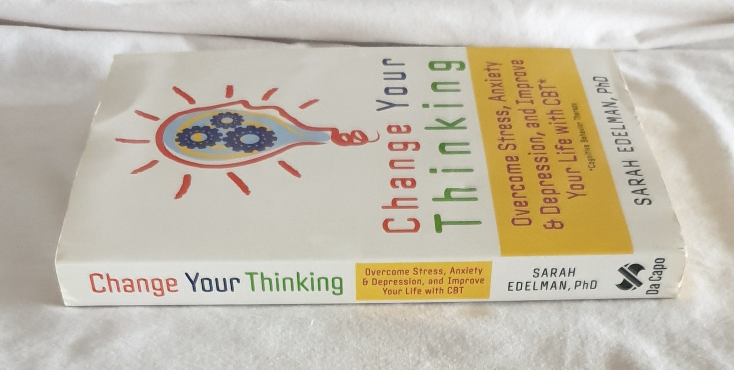 Change Your Thinking  Overcome Stress, Anxiety & Depression, and Improve Your Life with CBT  by Sarah Edelman