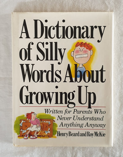 A Dictionary of Silly Words About Growing Up by Henry Beard and Roy McKie