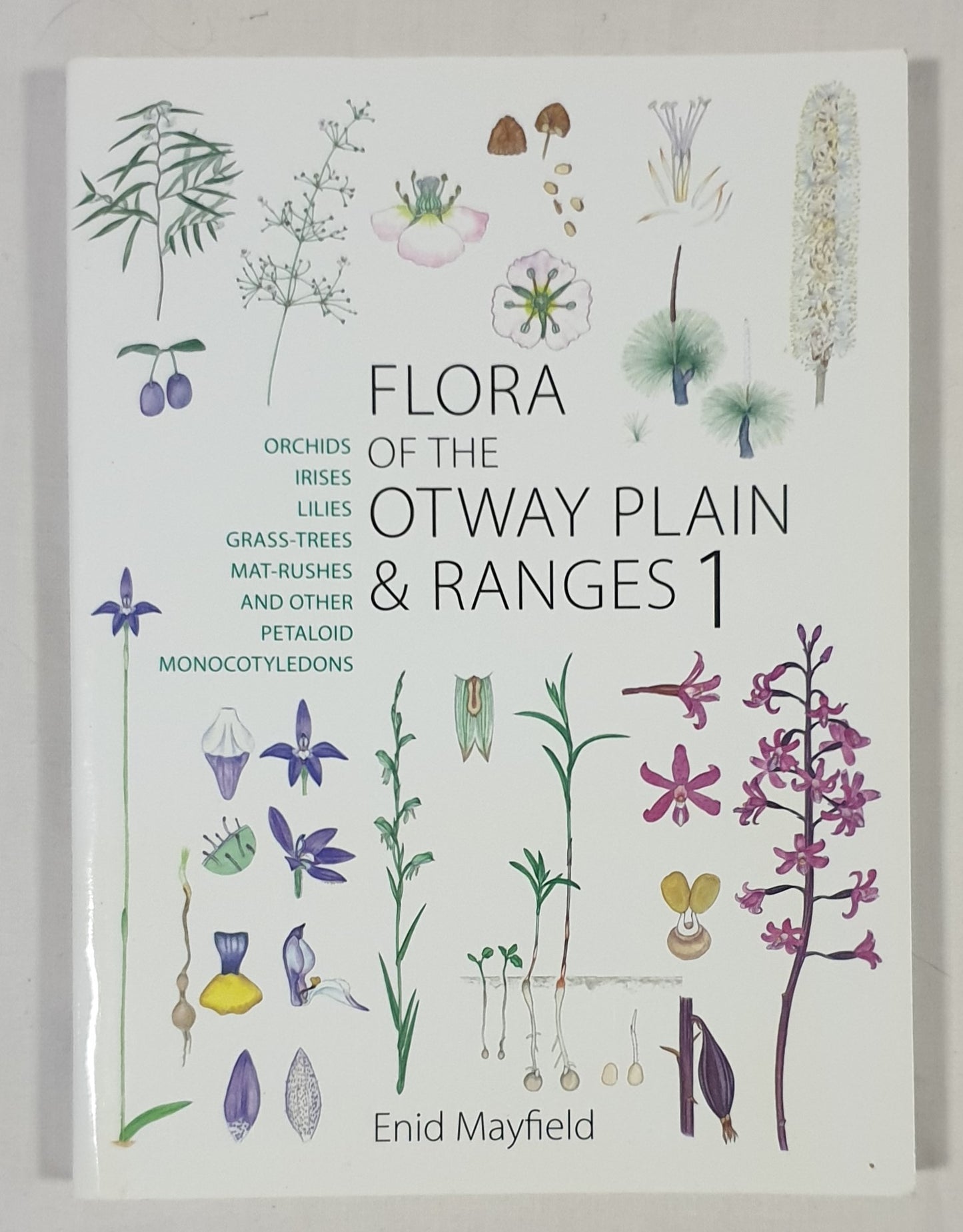 Flora of the Otway Plain & Ranges 1 by Enid Mayfield