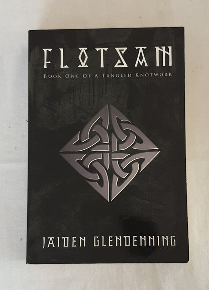 Flotsam  Book One of A Tangled Knotwork  by Jaiden Glendenning
