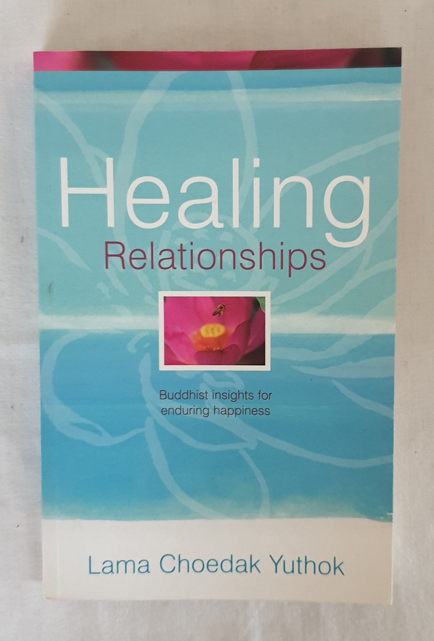 Healing Relationships by Lama Choedak Yuthok