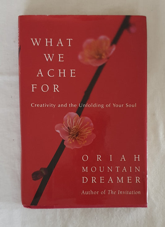 What We Ache For by Oriah Mountain Dreamer