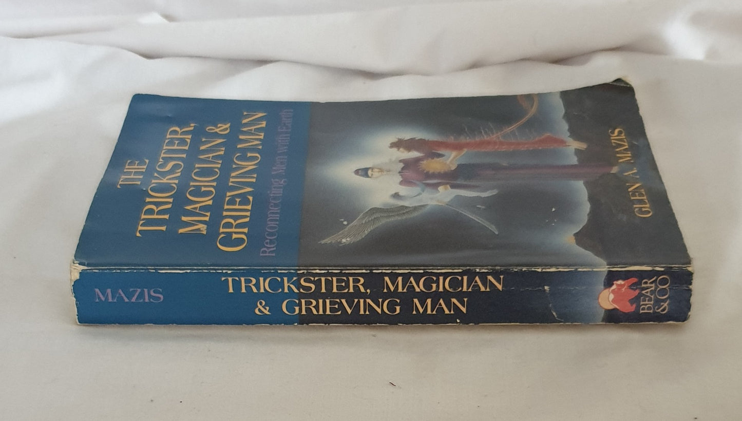 The Trickster, Magician & Grieving Man  Reconnecting Men with Earth  by Glen A. Mazis