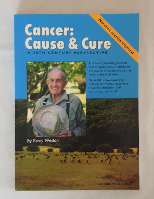 Cancer: Cause or Cure by Percy Weston
