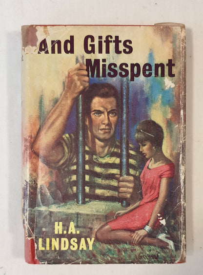 And Gifts Misspent by H. A. Lindsay
