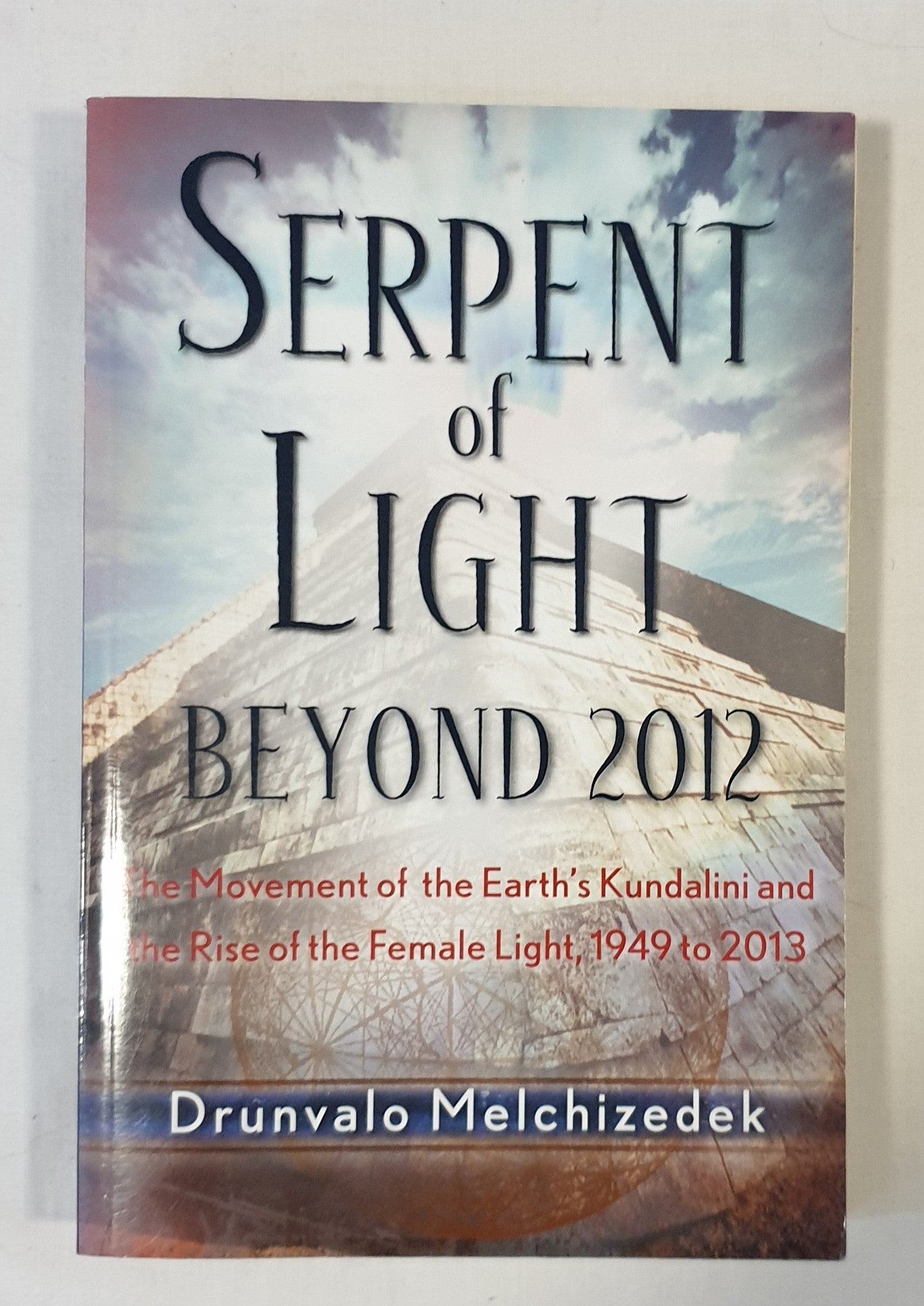 Serpent of Light Beyond 2012 by Drunvalo Melchizedek