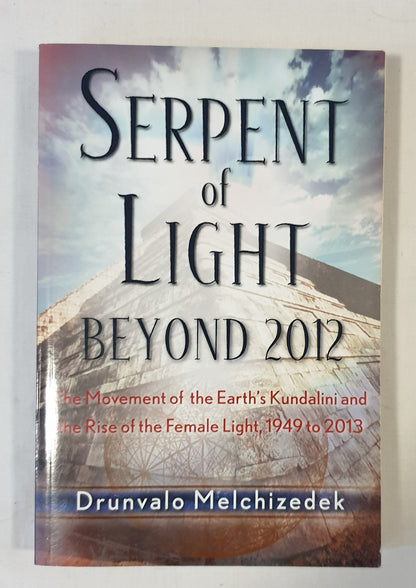 Serpent of Light Beyond 2012 by Drunvalo Melchizedek