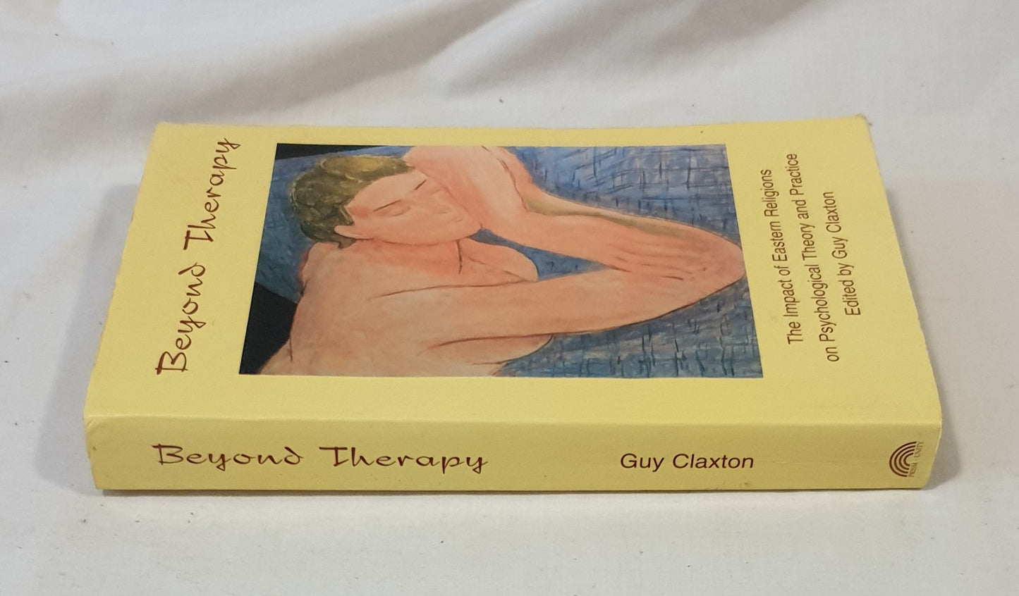 Beyond Therapy  The Impact of Eastern Religions on Psychological Theory and Practice  Edited by Guy Claxton