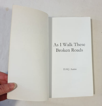 As I Walk These Broken Roads by D.M.J. Aurini