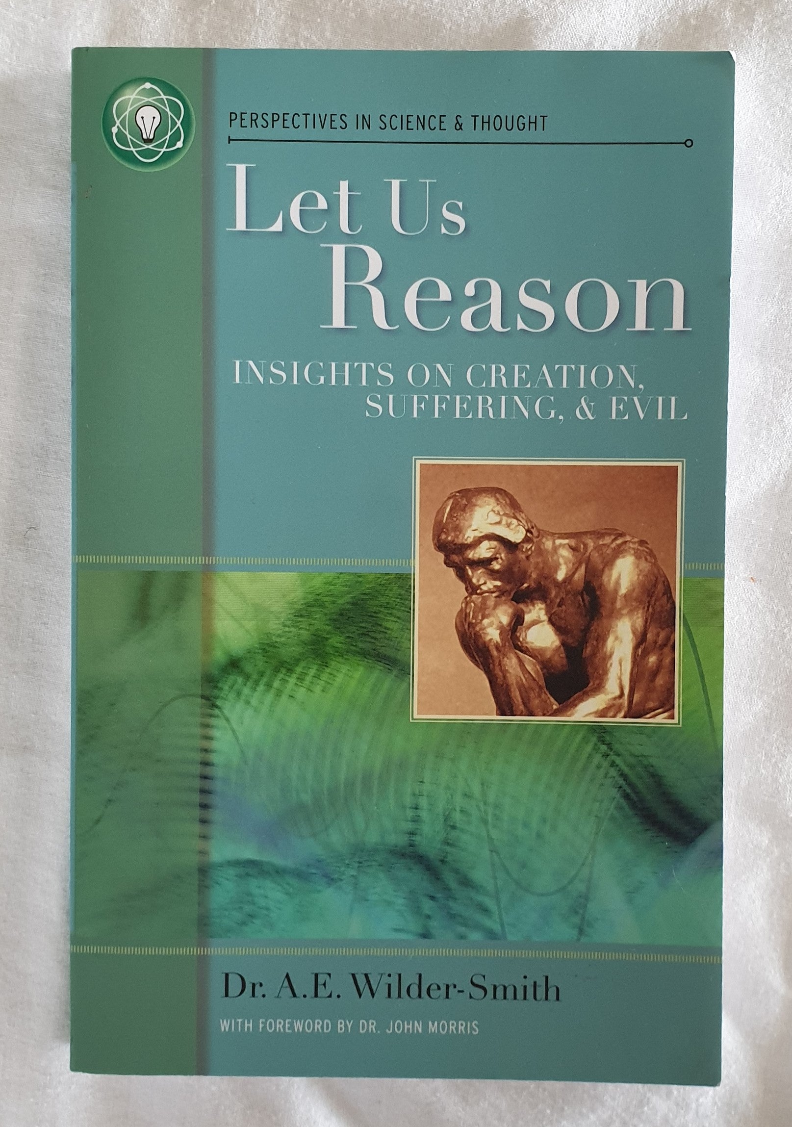 Let Us Reason by Dr A. E. Wilder-Smith
