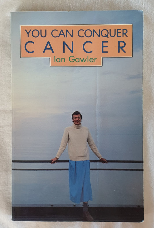 You Can Conquer Cancer by Ian Gawler
