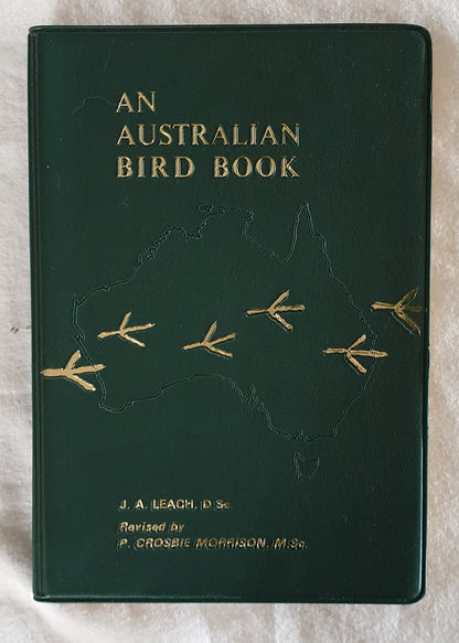 An Australian Bird Book  A Complete Guide to the Birds of Australia  J. A. Leach