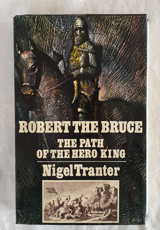 Robert The Bruce  The Path of the Hero King  by Nigel Tranter