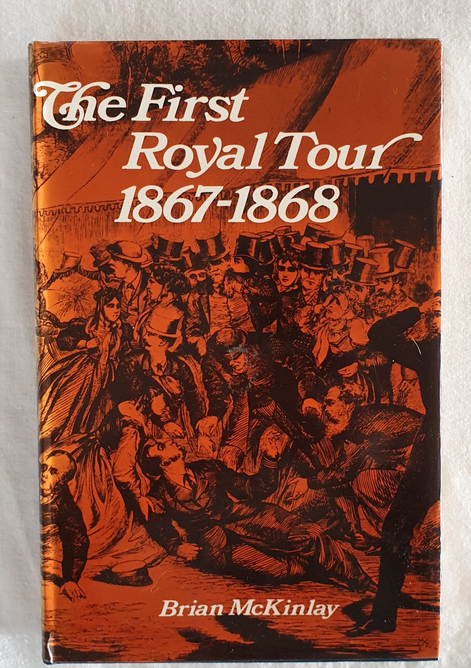 The First Royal Tour 1867-1868 by Brian McKinlay