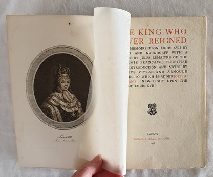 The King Who Never Reigned Memoirs Upon Louis XVII by Eckard & Naundorff