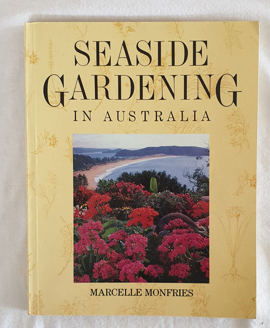 Seaside Gardening in Australia by Marcelle Monfries