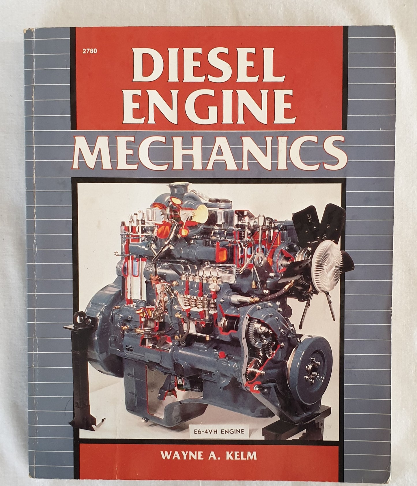 Diesel Engine Mechanics by Wayne A. Kelm