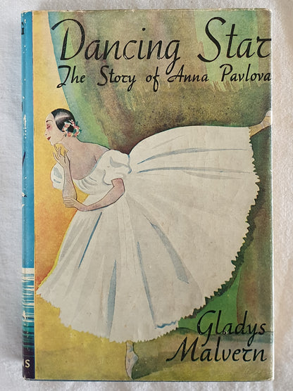 The Dancing Star  The Story of Anna Pavlova  by Gladys Malvern