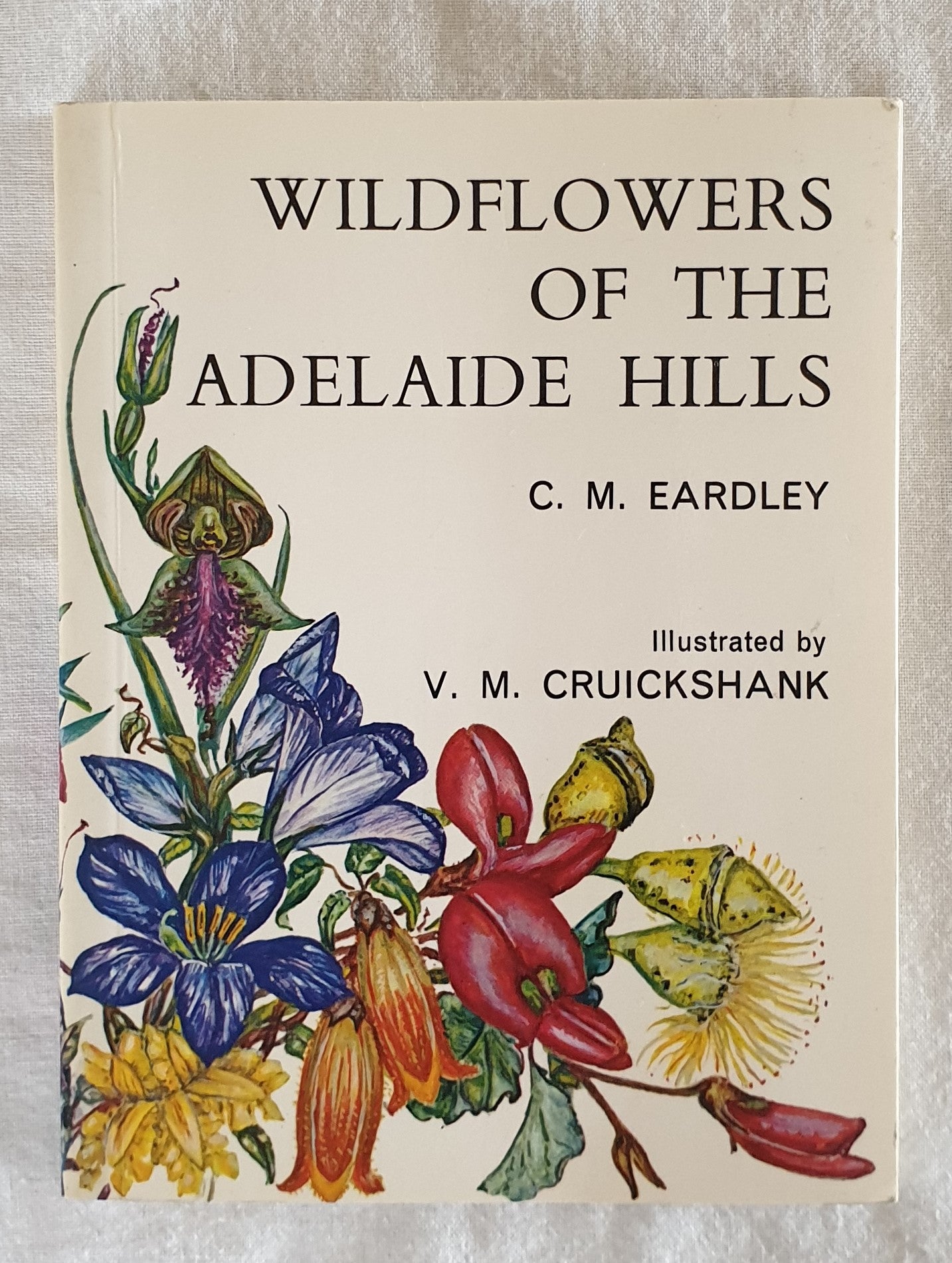 Wildflowers of the Adelaide Hills by C. M. Eardley